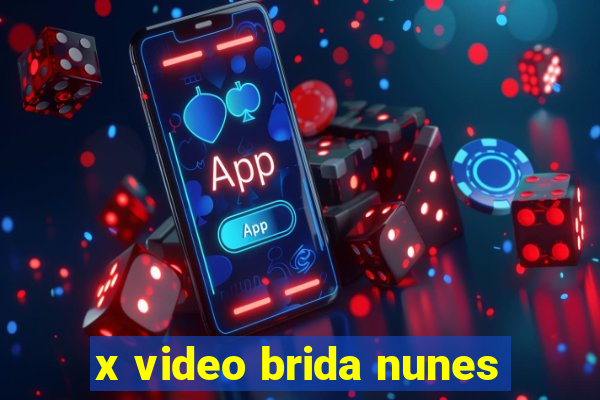 x video brida nunes